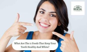 What Are The 11 Foods That Keep Your Teeth Healthy And White?