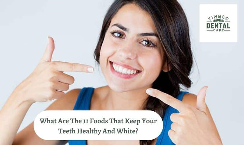 What Are The 11 Foods That Keep Your Teeth Healthy And White?